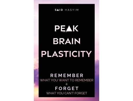 Livro Peak Brain Plasticity Remember What You Want To Remember And Forget What You Cant Forget De Said Hasyim (inglês)
