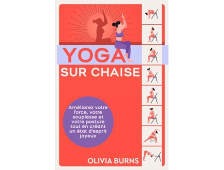 Livro Yoga sur chaise Améliorez votre force, votre souplesse et votre posture tout en créant un état desprit joyeux de Olivia Burns (Inglês)