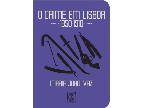 Livro Crime Em Lisboa 1850-1910 (O) de Maria João Vaz (Português)