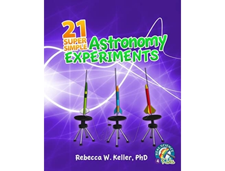 Livro 21 Super Simple Astronomy Experiments de PhD Rebecca W Keller (Inglês)
