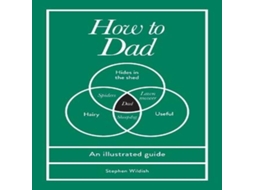 Livro How to Dad An illustrated guide de Stephen Wildish (Inglês)