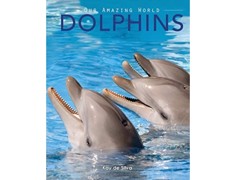 Livro Dolphins Amazing Pictures Fun Facts on Animals in Nature de Kay De Silva (Inglês)