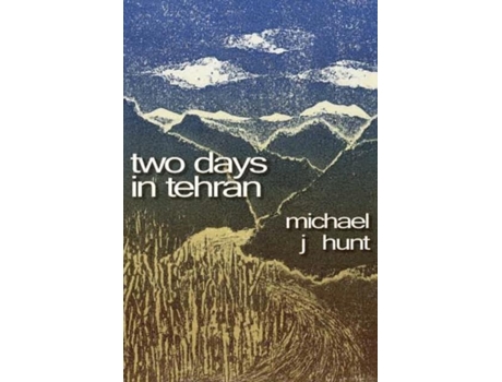 Livro Two Days in Tehran de Hunt, Michael et al. (Inglês)