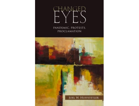 Livro Changed Eyes Pandemic Protests Proclamation de Joel W Huffstetler (Inglês)