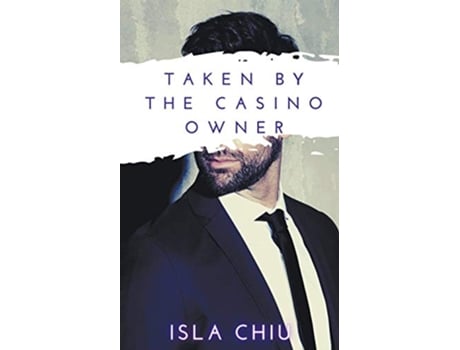 Livro Taken by the Casino Owner Indecent Proposals de Isla Chiu (Inglês)