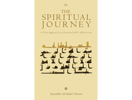 Livro The Spiritual Journey A New Approach in Practical Shi?i Mysticism de Ayatullah ?Ali Tihrani (Inglês)