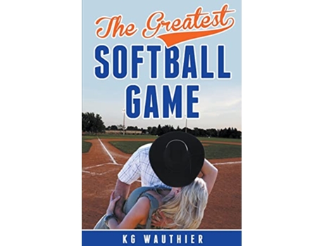 Livro The Greatest Softball Game The Greatest Games Series with Jake Matti de K G Wauthier (Inglês)