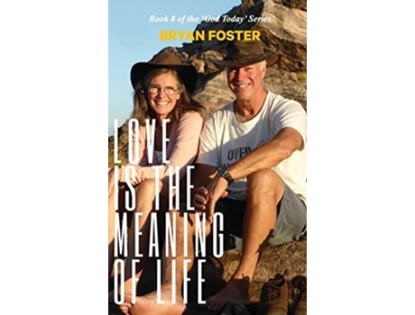 Livro Love Is The Meaning Of Life De Bryan W Foster (inglês - Capa Dura)
