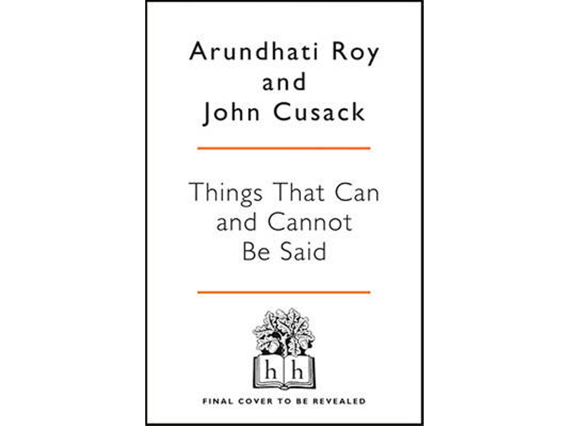Livro Things That Can and Cannot Be Said de John Cusack e Arundhati Roy (Inglês)