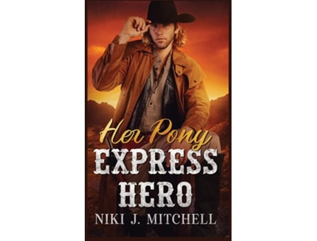Livro Her Pony Express Hero A Sweet, Second Change Will West Romance LARGE PRINT de Mitchell, Niki et al. (Inglês)