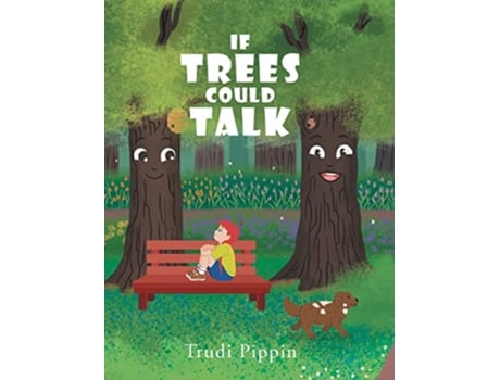 Livro If Trees Could Talk de Trudi Pippin (Inglês - Capa Dura)