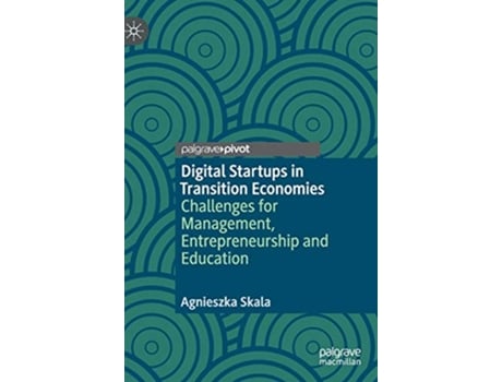 Livro Digital Startups in Transition Economies Challenges for Management Entrepreneurship and Education de Agnieszka Skala (Inglês)