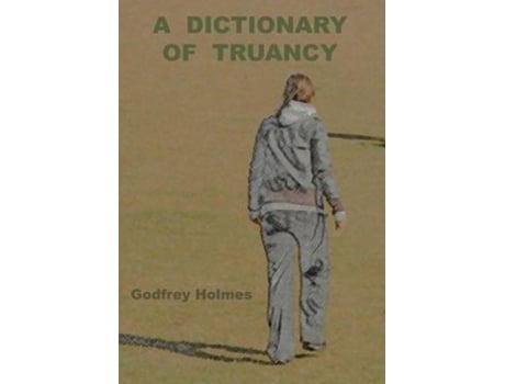 Livro A Dictionary of Truancy de Godfrey Holmes (Inglês)