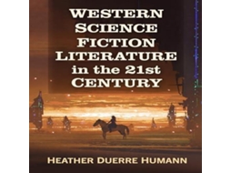 Livro Western Science Fiction Literature in the 21st Century de Heather Duerre Humann (Inglês)