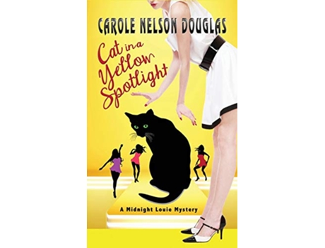 Livro Cat in a Yellow Spotlight A Midnight Louie Mystery Midnight Louie Mysteries de Carole Nelson Douglas (Inglês)