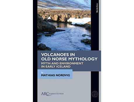 Livro Volcanoes in Old Norse Mythology de Mathias Nordvig (Inglês - Capa Dura)