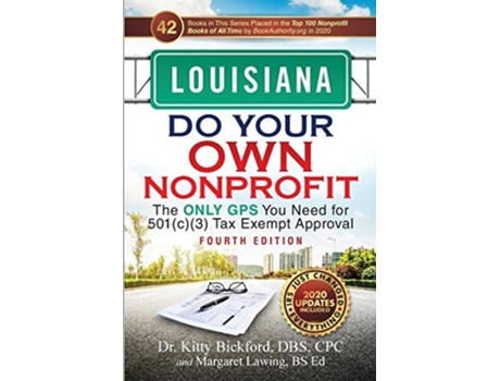 Livro Louisiana Do Your Own Nonprofit The Only Gps You Need For 501c3 Tax Exempt Approval De Dr Kitty Bickford E Margaret Lawing (inglês)