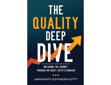 Livro The Quality Deep Dive: Including the journey through ISO 9001: 2015 Standard de Ammanath Govindan Kutty (Inglês)