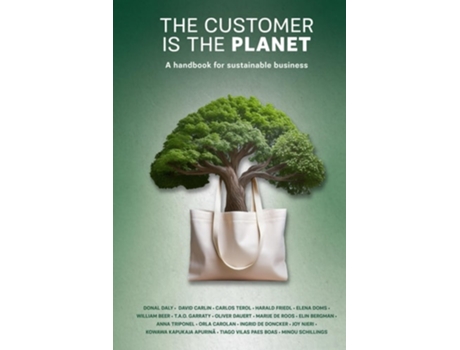 Livro The Customer is the Planet A handbook for sustainable business de Donal Daly, Ingrid De Doncker et al. (Inglês)