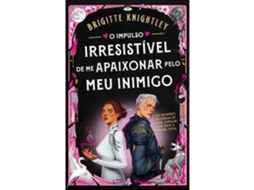 O Impulso Irresistível De Me Apaixonar Pelo Meu Inimigo De Brigitte Knightley