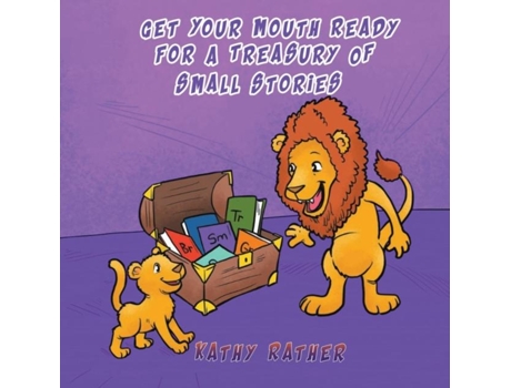 Livro Get Your Mouth Ready For A Treasury Of Small Stories De Kathy Rather (inglês)