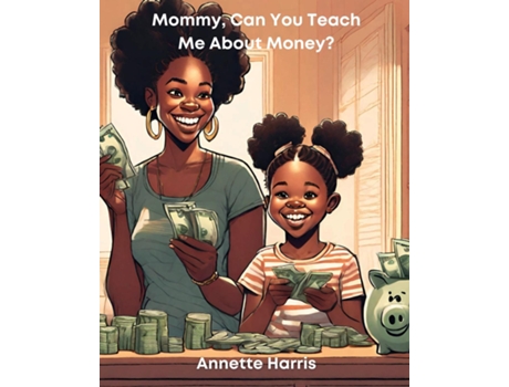 Livro Mommy, Can You Teach Me About Money? de Annette Harris (Inglês)