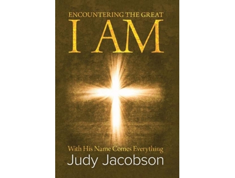 Livro Encountering The Great I Am With His Name Comes Everything De Judy Jacobson (inglês)