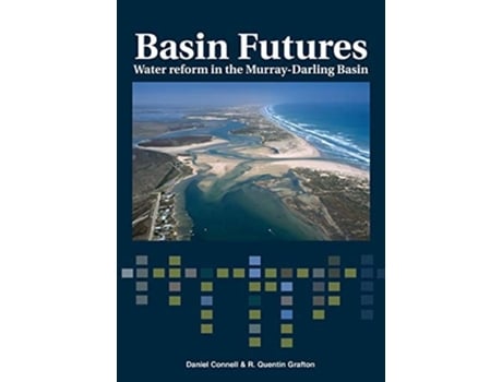 Livro Basin Futures Water reform in the Murray-Darling Basin de Daniel Connell (Inglês)