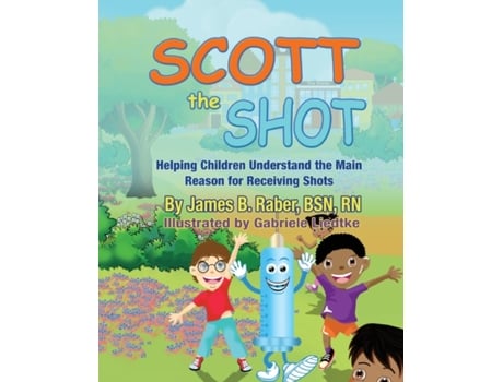 Livro Scott the Shot: Helping Children Understand the Main Reason for Receiving Shots James Briggs Raber (Inglês)