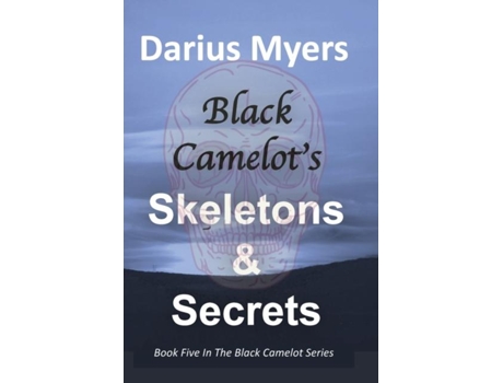 Livro Black Camelots Skeletons amp Secrets de Darius Myers (Inglês)