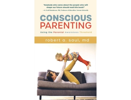 Livro Conscious Parenting Using The Parental Awareness Threshold De Robert A Saul (inglês)