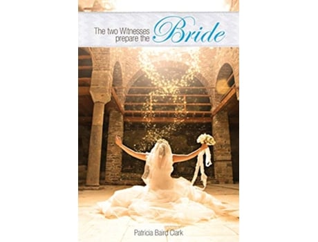 Livro The Two Witnesses Prepare the Bride de Patricia Baird Clark (Inglês)