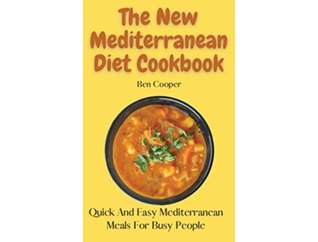 Livro The New Mediterranean Diet Cookbook Quick And Easy Mediterranean Meals For Busy People de Ben Cooper (Inglês)