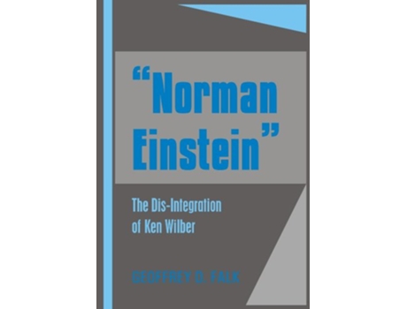 Livro Norman Einstein The DisIntegration of Ken Wilber de Geoffrey D Falk (Inglês)