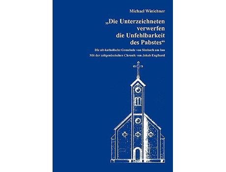 Livro Die Unterzeichneten verwerfen die Unfehlbarkeit des Pabstes German Edition de Michael Winichner (Alemão)