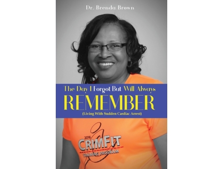 Livro The Day I Forgot - But Will Always Remember: Living With Sudden Cardiac Arrest Brenda Brown (Inglês)