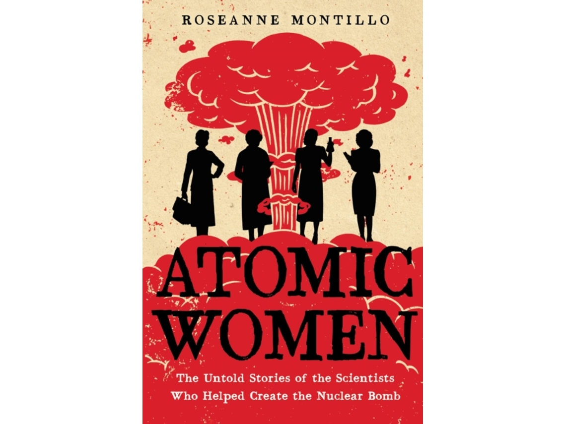 Livro Atomic Women de Roseanne Montillo (Inglês)
