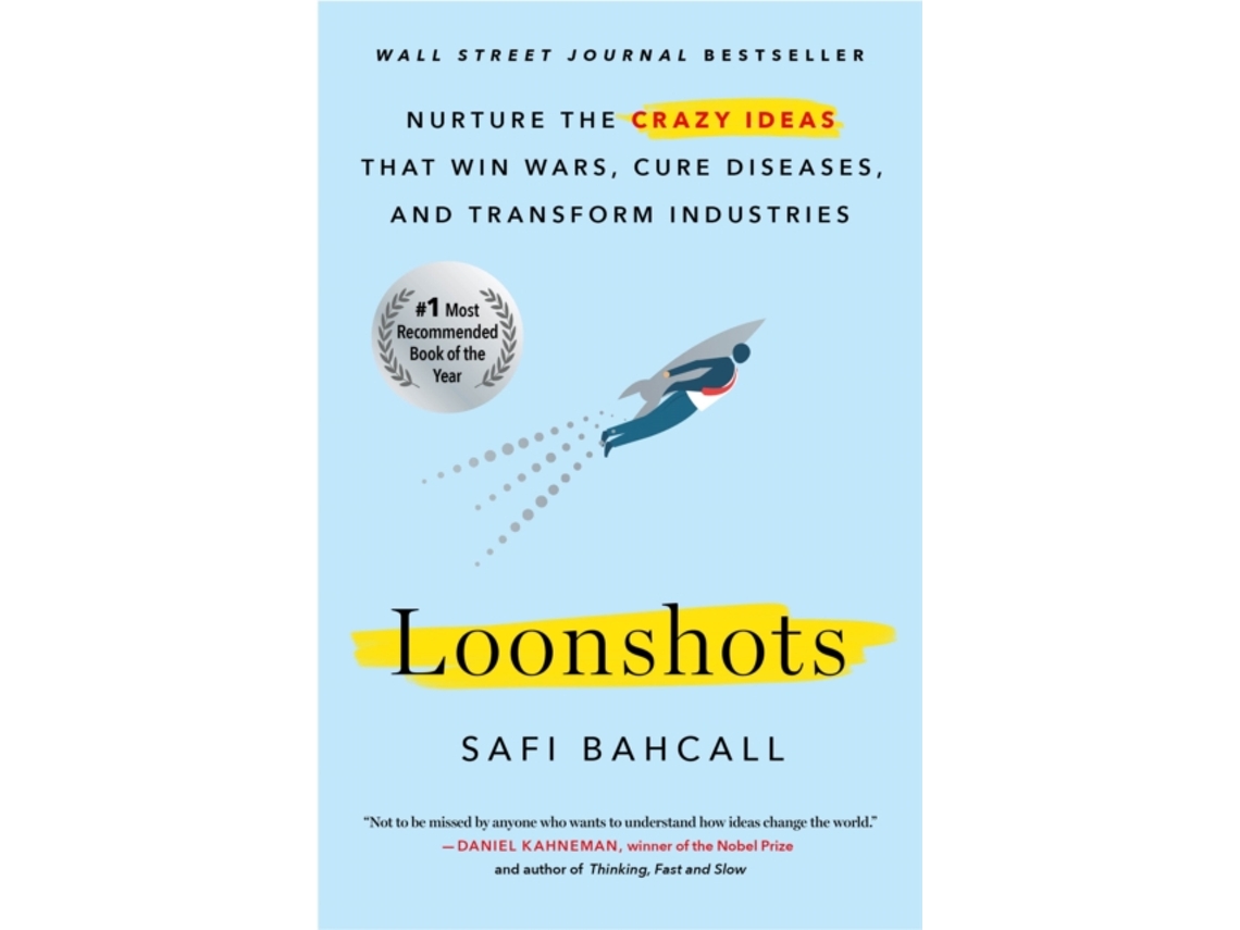 Livro Loonshots Nurture the Crazy Ideas That Win Wars, Cure Diseases, and Transform Industries de Safi Bahcall (Inglês)