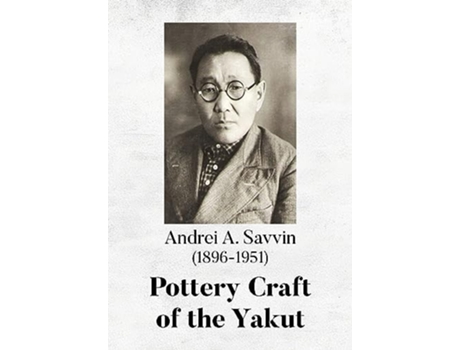 Livro Pottery Craft of the Yakut de Andrei A Savvin (Inglês - Capa Dura)