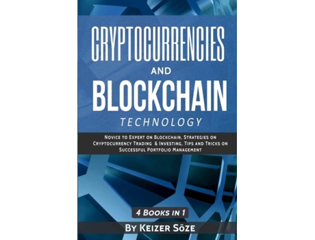 Livro Cryptocurrencies And Blockchain Technology Cryptocurrencies And Blockchain 4 Books In 1 De Keizer Söze (inglês)