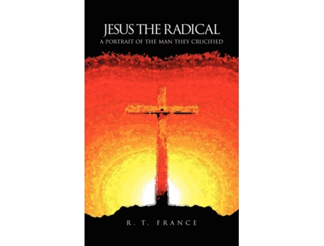 Livro The Radical Jesus De R T France (inglês)
