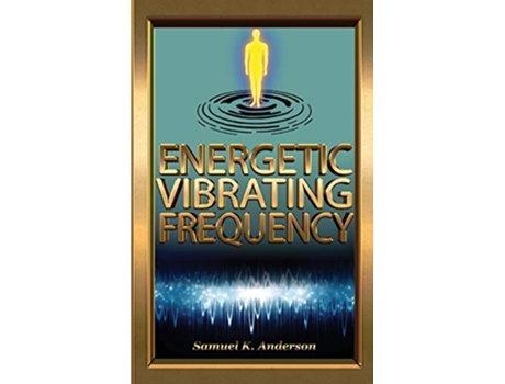Livro Energetic Vibrating Frequency de Samuel K Anderson (Inglês)