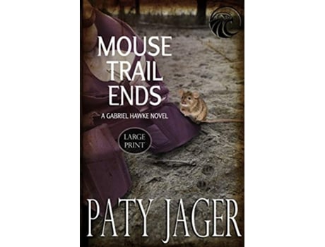 Livro Mouse Trail Ends Large Print Gabriel Hawke Novels de Paty Jager (Inglês)