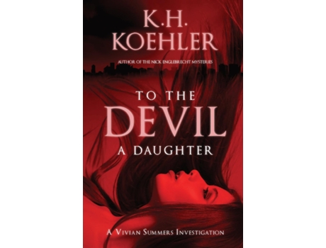 Livro TO THE DEVIL A DAUGHTER A Vivian Summers Investigation de KH Koehler (Inglês)