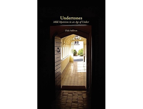 Livro Undertones Mild Mysticism in an Age of Umber de Dick Sullivan (Inglês)