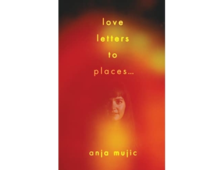 Livro love letters to places de Anja Mujic (Inglês)