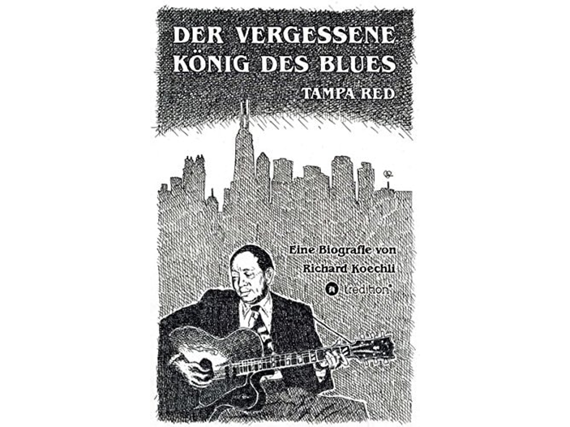 Livro Der Vergessene König Des Blues - Tampa Reddie Umfassende Biografie! De Richard Koechli (alemão)
