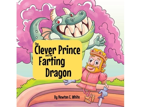 Livro The Clever Prince and the Farting Dragon de White, Newton et al. (Inglês)
