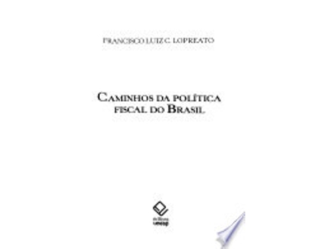 Livro Caminhos da Política Fiscal no Brasil de FRANCISCO LOPREATO (Português do Brasil)
