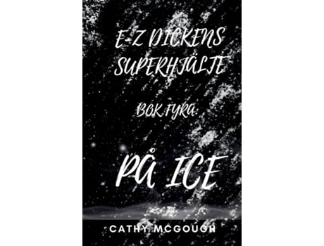 Livro E-Z DICKENS SUPERHJÄLTE BOK FYRA SWEDISH EDITION PÅ ICE de Cathy McGough (Inglês)